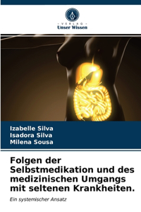 Folgen der Selbstmedikation und des medizinischen Umgangs mit seltenen Krankheiten.