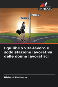 Equilibrio vita-lavoro e soddisfazione lavorativa delle donne lavoratrici