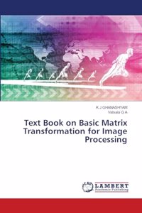 Text Book on Basic Matrix Transformation for Image Processing