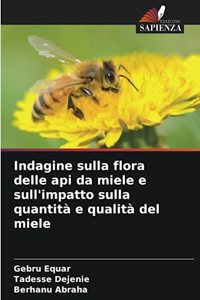 Indagine sulla flora delle api da miele e sull'impatto sulla quantità e qualità del miele