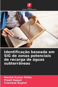 Identificação baseada em SIG de zonas potenciais de recarga de águas subterrâneas