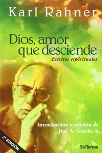 Dios, amor que desciende: Escritos espirituales