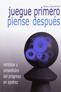 Juegue primero, piense despues: Sentidos y sinsentidos del progreso en ajedrez