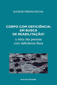 Corpo com deficiência em busca de reabilitação? A ótica das pessoas com deficiência física