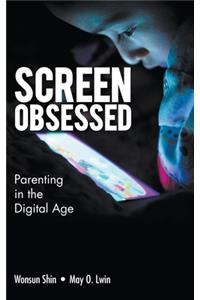 Screen-Obsessed: Parenting in the Digital Age