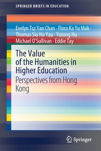 Value of the Humanities in Higher Education: Perspectives from Hong Kong