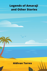 Legends of Amaraji and Other Stories