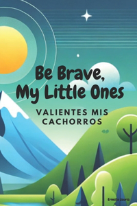 Be Brave, My Little Ones