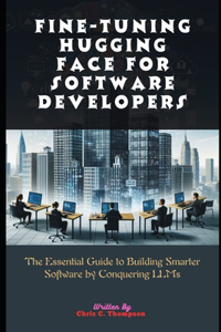 Fine-tuning Hugging Face For Software Developers