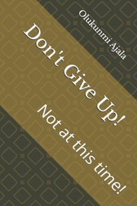 Don't Give Up!