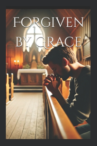 Forgiven by Grace