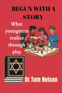 Begun with a Story