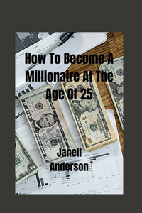 How To Become A Millionaire At The Age Of 25