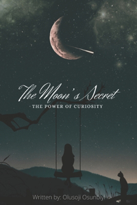 moon's secret: The power of curiosity