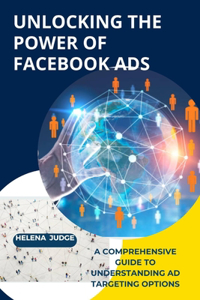 Unlocking the Power of Facebook Ads