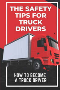 Safety Tips For Truck Drivers