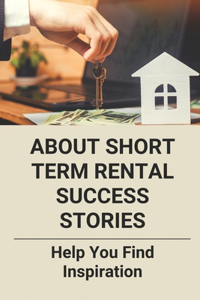 About Short Term Rental Success Stories