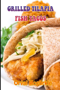 Grilled Tilapia Fish Tacos