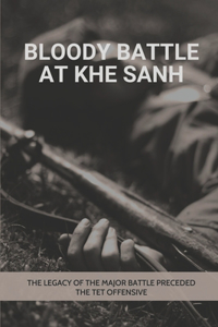 Bloody Battle At Khe Sanh