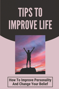 Tips To Improve Life