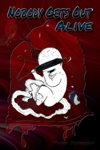 Nobody Gets Out Alive