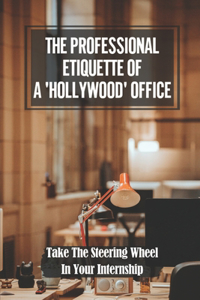 The Professional Etiquette Of A 'Hollywood' Office