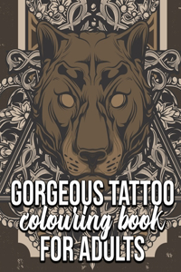 Gorgeous Tattoo Colouring Book For Adults: Stress Relief For Adults Relaxation Perfect Gift Idea For Halloween Birtday Christmas