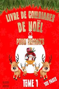 LIVRE DE COLORIAGES DE NOEL POUR ENFANTS - TOME 1 - 100 PAGES - Objectif Réussite