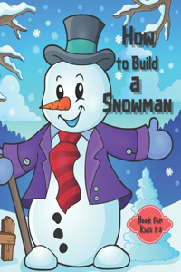 How to Build a Snowman - Book for Kids 1-3