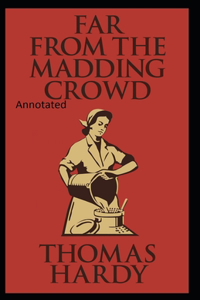 Far from the Madding Crowd-Thomas Hardy Original Edition(Annotated)