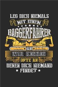 Leg Dich Niemals Mit Einem Baggerfahrer Wir Kennen Orte An Denen Dich NIemand Findet