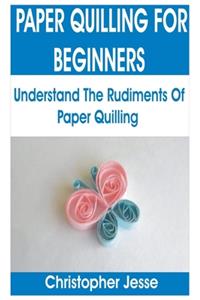 Paper Quilling for Beginners