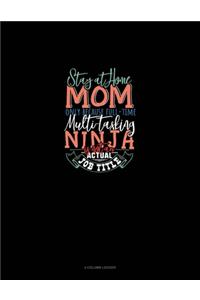 Stay At Home Mom Only Because Full Time Multi-Tasking Ninja Is Not An Actual Job Title