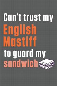 Can't trust my English Mastiff to guard my sandwich