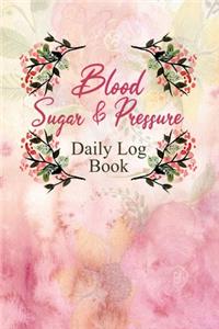 Blood Sugar & Pressure Daily Log Book