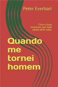 Quando me tornei homem: Cinco coisas essenciais que todo adulto deve saber