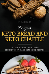 Keto Bread And Keto Chaffle Recipes