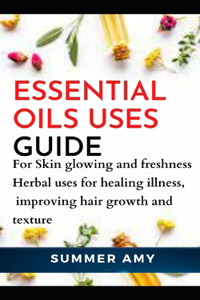 Essential Oils Uses Guide...