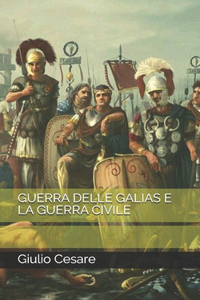 Guerra Delle Galias E La Guerra Civile