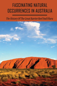 Fascinating Natural Occurrences In Australia