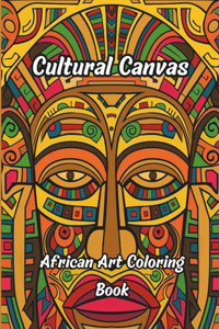 Cultural Canvas - African Art Coloring Book