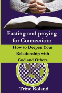 Fasting and Praying for Connection