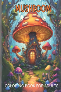 Mushroom coloring book for adults and teens: Stress Relief