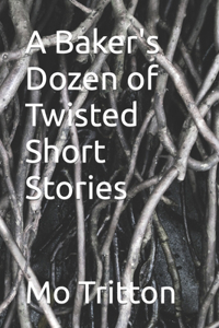 Baker's Dozen of Twisted Short Stories