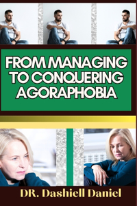 From Managing to Conquering Agoraphobia