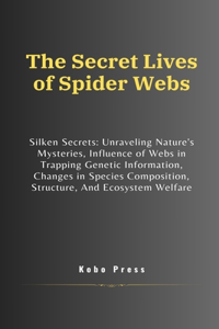 Secret Lives of Spider Webs