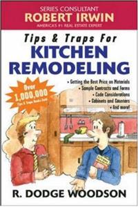 Tips & Traps for Remodeling Your Kitchen (Tips and Traps)