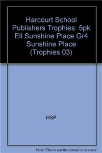 Harcourt School Publishers Trophies: Ell Reader 5-Pack Grade 4 Sunshine Place