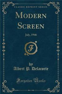 Modern Screen: July, 1946 (Classic Reprint)