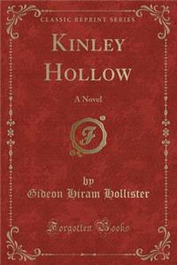 Kinley Hollow: A Novel (Classic Reprint)